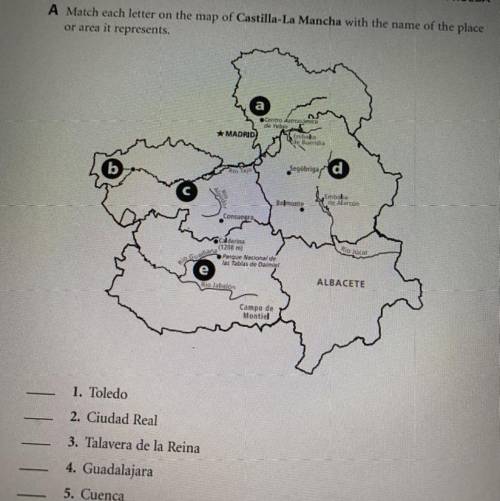 A Match cach letter on the map of Castilla-La Mancha with the name of the place

or area it repres