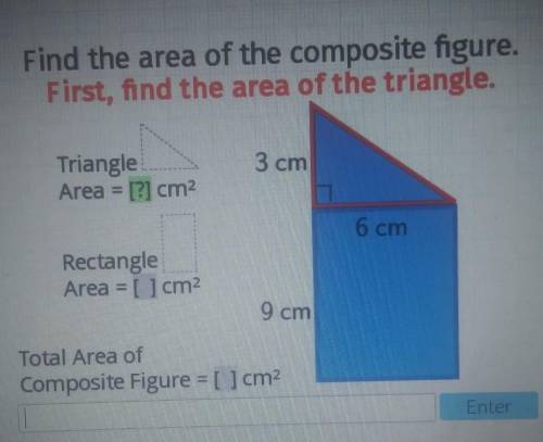 Find the area of the composite figure. First, find the area of the triangle. 3 cm Triangle Area = [