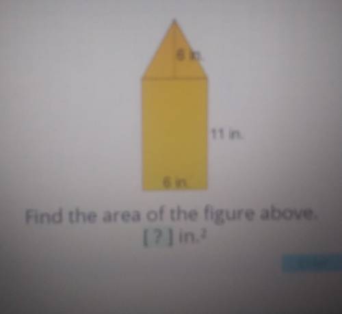 6 in. 11 in. 6 in. Find the area of the figure above. [?] in. Enter​