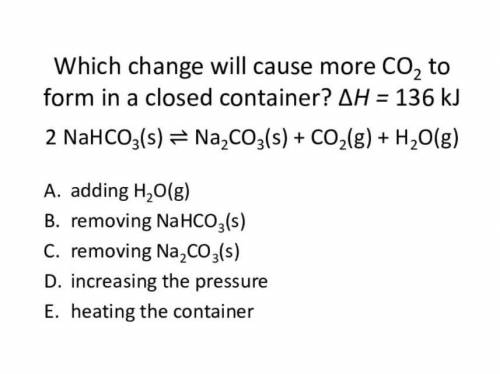 Which change will cause more CO2 to form in a closed container?​