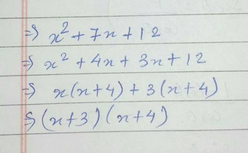 Find the factors of the equation x² + 7x +12pls I need It fast​