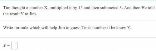 Tim thought of a number X, multiplied it by 15 then subtracted it by 3. and then he told the result