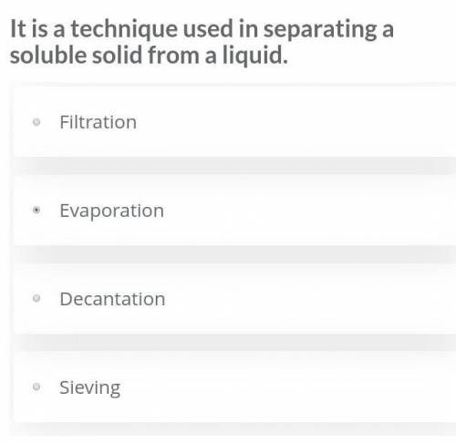 What is a technique used in separating a soluble solid from a liquid.​