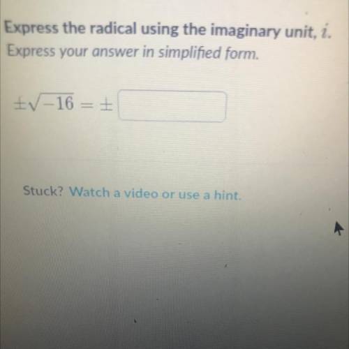 Express the radical using the imaginary unit, i.

Express your answer in simplified form.
-16 = =