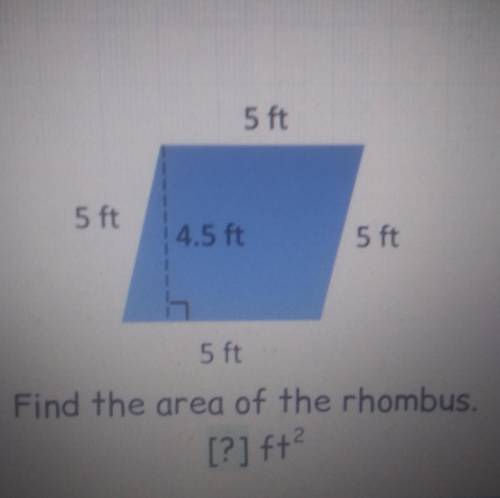 5 ft 5 ft 4.5 ft 5 ft h 5 ft Find the area of the rhombus. [?] ft2​