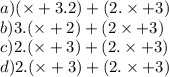 a)( \times  + 3.2) + (2. \times  + 3) \\ b)3.( \times  + 2) + (2 \times  + 3) \\ c)2.( \times  + 3) + (2. \times  + 3) \\ d)2.( \times  + 3) + (2. \times  + 3)