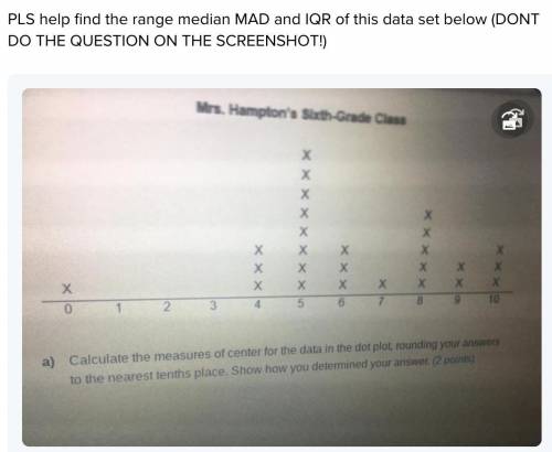 PLS HELP ME FIND THE MAD, MADIAN, RANGE AND IQR OF THIS DATA SET.