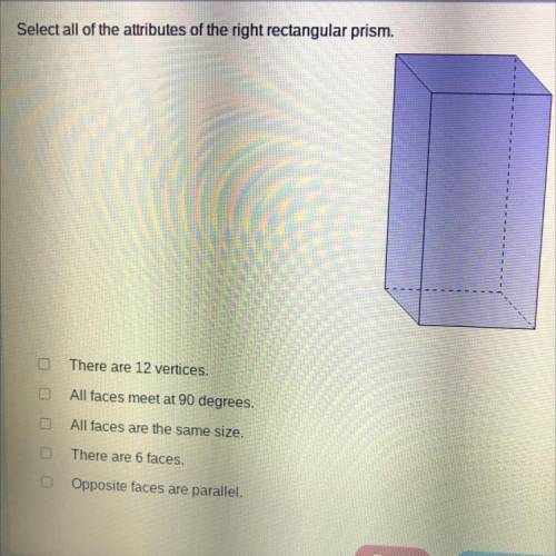 Select all of the attributes of the right rectangular prism.