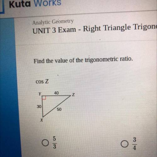 Find the value of the trigonometric ratio.
COS Z
Y
40
N
30
50
X
