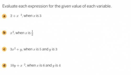 Pls Help!!! Evaluate each expression for the given value of each variable.
...