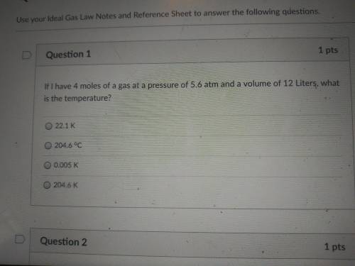 If i have 4 moles of a gas at a pressure of 5.6 atm and a volume of 12 litres, what is the temperat