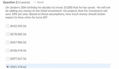 On Jordan's 20th birthday he decides to invest 10,000 that he has saved. He will not be adding any