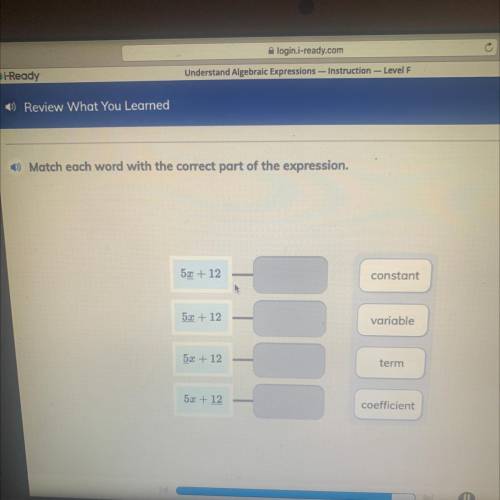 ) Match each word with the correct part of the expression.

5% + 12
constant
5.2 + 12
variable
52
