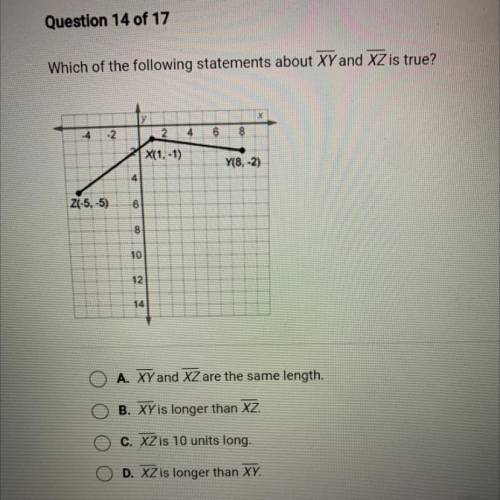 Which of the following statements about XY and XZ is true?

2
6
8
X(1, -1)
Y(8, -2)
4
Z(-5.-5)
00