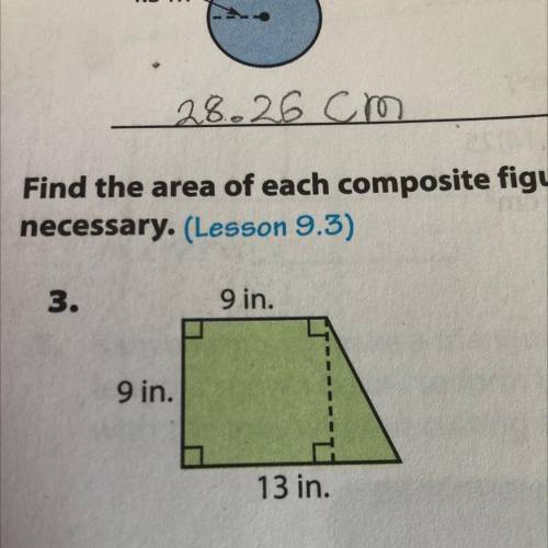 Find the area of each composite figure. Round to the nearest hundredth is

necessary. (Lesson 9.3)