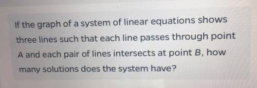 If the graph of a system of linear equations shows

three lines such that each line passes through
