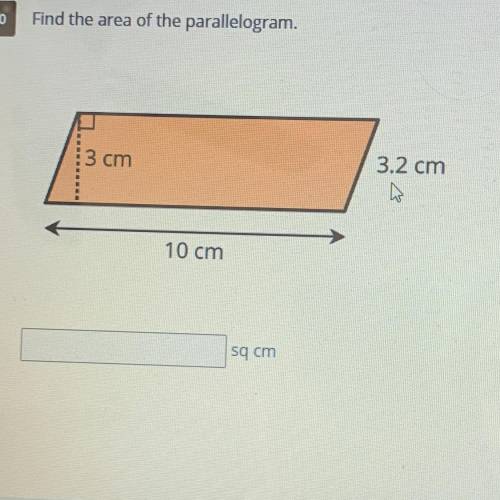 Find the area of the parallelogram.
3 cm
3.2 cm
10 cm