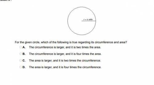 For the given circle, which of the following is true regarding its circumference and area?