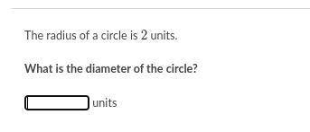 The raudise of the circle is 2 units