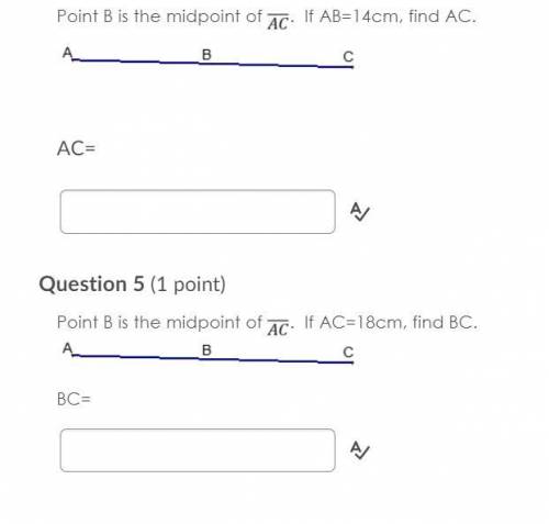 Point B is the midpoint of . If AB=14cm, find AC.

Point B is the midpoint of . If AC=18cm, find B