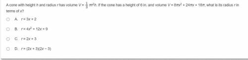 A cone with height h and radius r has volume V = 1/3πr2h. If the cone has a height of 6 in. and vol