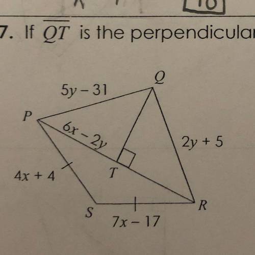 If QT is the perpendicular bisector of PR, find each measure

X=
Y= 
PQ=
QR=
PS=
SR=
PT=
PR=