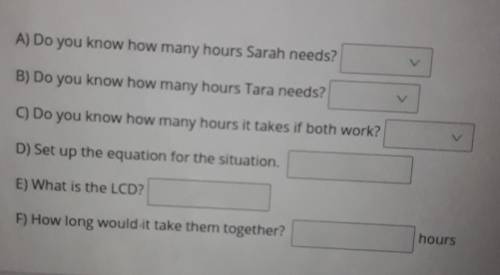 Please anyone answer this for me?

sarah and Tara can complete their case loads together in 8 hour