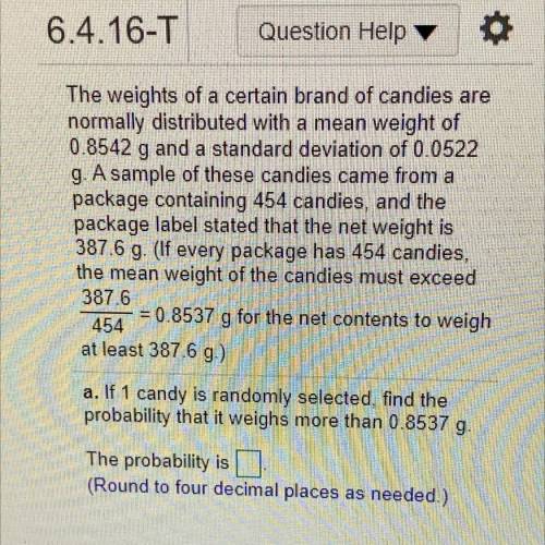 Stats-Probability

If 1 candy is randomly selected, find the probability that it weighs more than