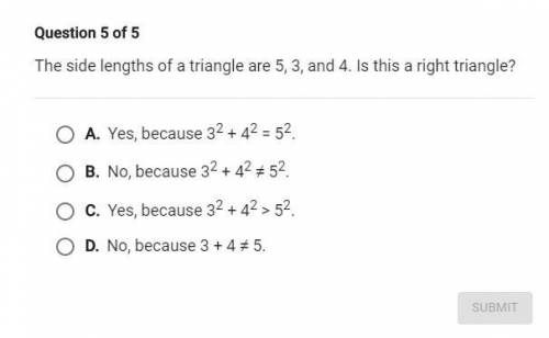 The side lengths of a triangle are 5, 3, and 4. Is this a right triangle?

dont care about an expl