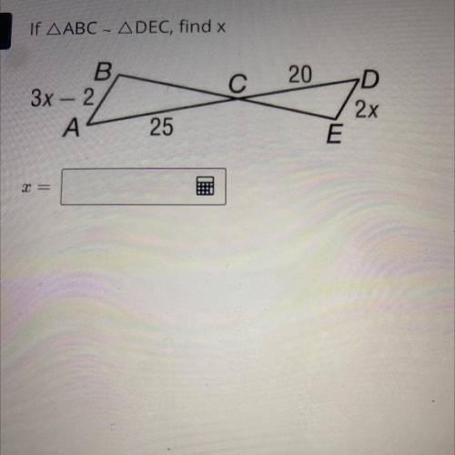 If ABC ~DEC, find x 
Helppppp
