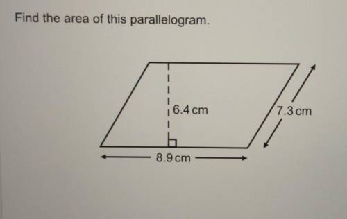 Find the area of this parallelogram6.4 cm7.3 cm8.9 cm​