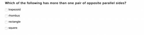 Which of the following has more than one pair of opposite parallel sides?

select all that apply