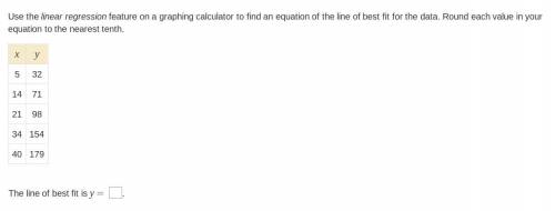Use the linear regression feature on a graphing calculator to find an equation of the line of best