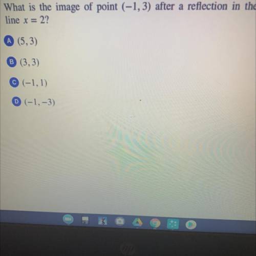 ? What is the image of point (-1,3) after a reflection in the
line x = 2?
