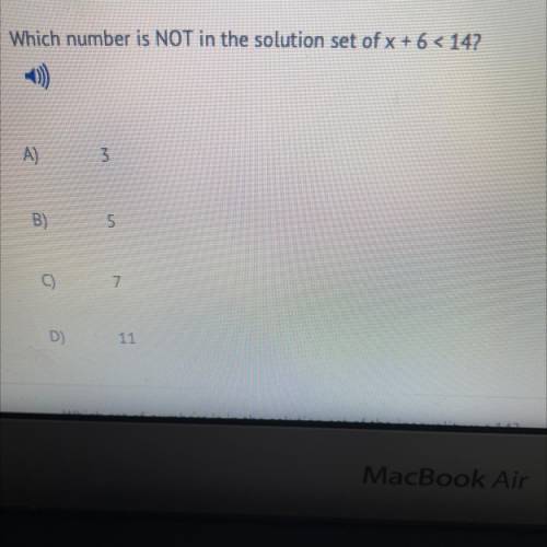 Which number is NOT in the solution set of x + 6 < 14?

Help!! I need it!?!? U can have brainli