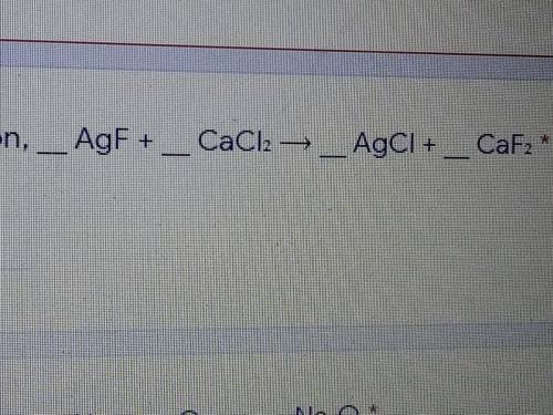 Fill in the blanks to balance the equation _AgF+CalC2—>AgCl+CaF2