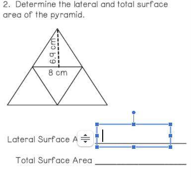 Determine the lateral and total surface area of the pyramid. Please Help