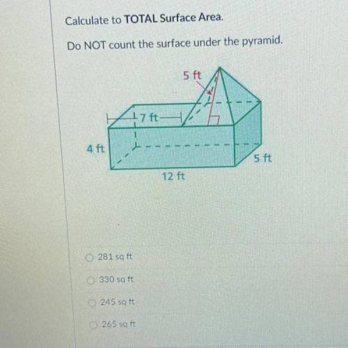 Calculate to TOTAL Surface Area.
Do NOT count the surface under the pyramid.