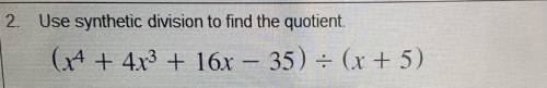 Use synthetic division to find the quotient.