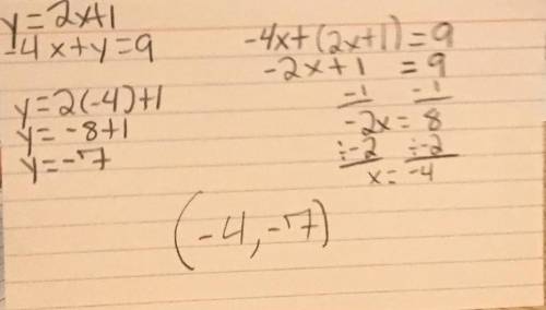 Given: y= 2x + 1 and - 4x + y = 9,
solve the system by substitution