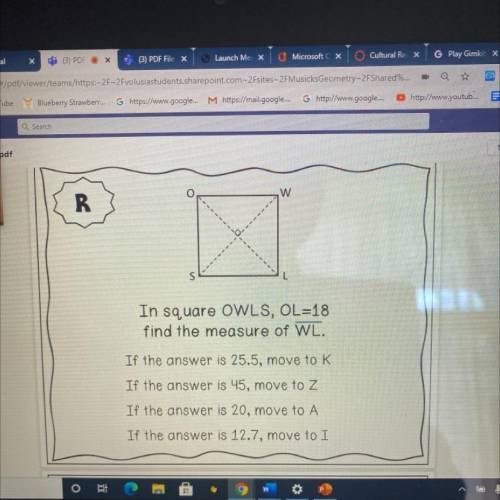 I NEED HELP ASAPPP

In square OWLS, OL=18
find the measure of WL.
If the answer is 25.5, move to K