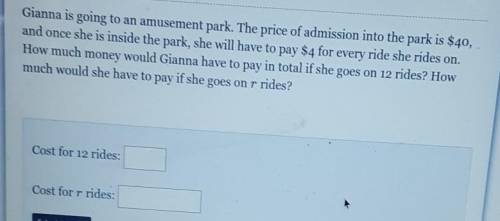 Gianna is going to an amusement park the price of admission into the park is $40, and once she is i