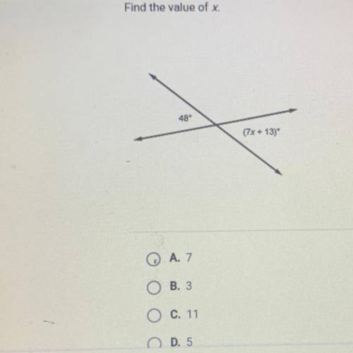 Find the value of x.
48°
(7x + 13)
A. 7
B. 3
C. 11
о
D. 5