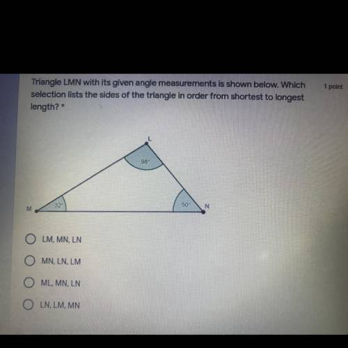 Triangle LMN with its given angle measurements is shown below. Which selection lists the sides of t