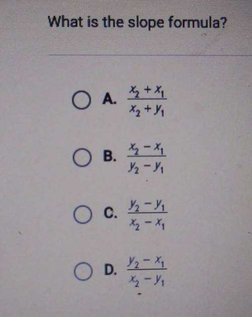 What is the slope formula? O A 3+ O B. 323 O a. kl 24 OD. 4​