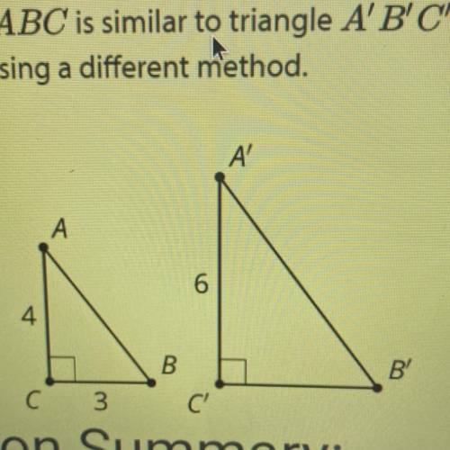 Triangle ABC is similar to triangle A'B'C'. Calculate the length of side A'B'. Then check your

an