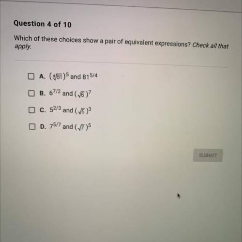 Which of these choices show a pair of equivalent expressions? Check all that

apply.
A. (481)5 and