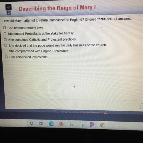 How did Mary I attempt to return Catholicism to England? Choose three correct answers.

She restor