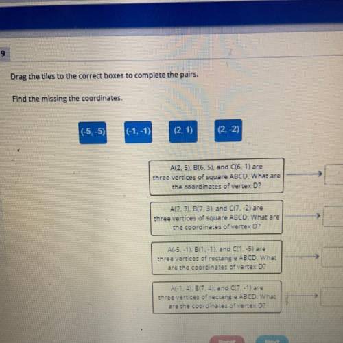 Drag the tiles to the correct boxes to complete the pairs.

Find the missing the coordinates.
(-5,