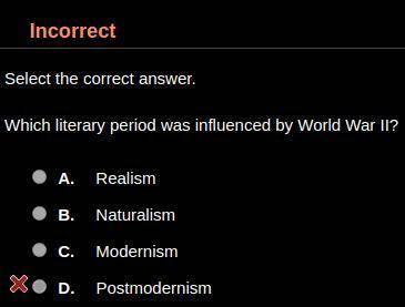 Which literary period was influenced by World War II? HINT: It's not D.

A. Realism
B. Naturalism